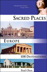 Title: Sacred Places Europe: 108 Destinations, Author: Brad Olsen