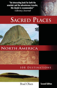 Title: Sacred Places North America: 108 Destinations, Author: Brad Olsen