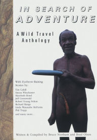 Title: In Search of Adventure: A Wild Travel Anthology, Author: Bruce Northam