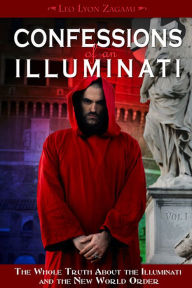 Free book mp3 downloads Confessions of an Illuminati, Volume I: The Whole Truth About the Illuminati and the New World Order