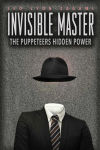 Alternative view 1 of The Invisible Master: Secret Chiefs, Unknown Superiors, and the Puppet Masters Who Pull the Strings of Occult Power from the Alien World