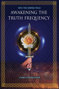 Google ebook download pdf Awakening the Truth Frequency CHM PDB MOBI by Laura Eisenhower 9781888729948