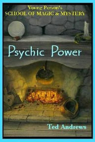 Title: Psychic Power, Author: Ted Andrews