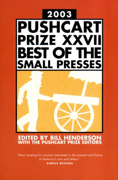 The Pushcart Prize XXVII: Best of the Small Presses 2003