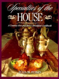 Title: Specialties of the House: A Country Inn and Bed & Breakfast Cookbook, Author: Julia M. Pitkin