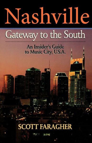 Nashville: Gateway to the South: An Insider's Guide Music City, U.S.A.