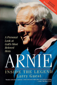 Title: Arnie: Inside the Legend, Author: Larry Guest