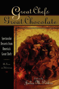 Title: Great Chefs, Great Chocolate: Spectacular Desserts from America's Great Chefs, Author: Julia M. Pitkin