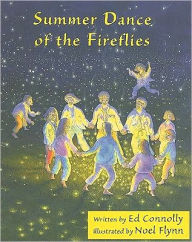 Title: Summer Dance of the Fireflies, Author: ED & NOEL CONNOLLY & FLYNN (ILLUSTRATOR)