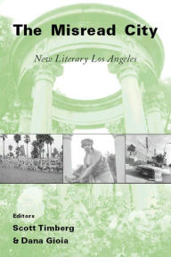 Title: The Misread City: New Literary Los Angeles, Author: SCOTT & DANA TIMBERG & GIOIA