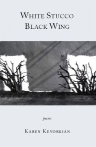 Title: White Stucco Black Wing, Author: KAREN KEVORKIAN