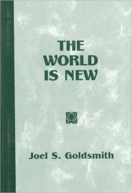 Title: The World Is New / Edition 3, Author: Joel S. Goldsmith