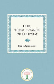 Title: God, the Substance of All Form, Author: Joel S Goldsmith