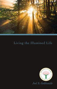 Title: Living the Illumined Life, Author: Joel S Goldsmith