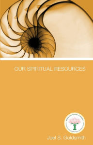 Title: Our Spiritual Resources, Author: Joel S. Goldsmith