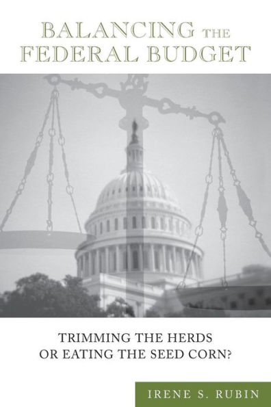 Balancing the Federal Budget: Trimming the Herds or Eating the Seed Corn? / Edition 1