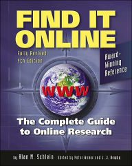 Find It Online: The Complete Guide to Online Research / Edition 4