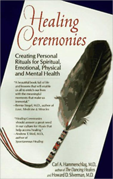 Healing Ceremonies: Creating Personal Rituals For Spiritual, Emotional, Physical and Mental Health