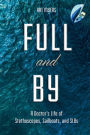 Full and By: A Doctor's Life of Stethoscopes, Sailboats, and SLRs