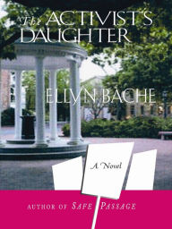 Title: The Activist's Daughter, Author: Ellyn Bache