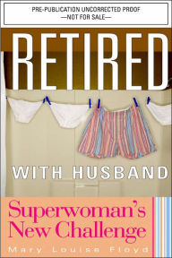 Title: Retired with Husband: Superwoman's New Challenge, Author: Mary Louise Floyd