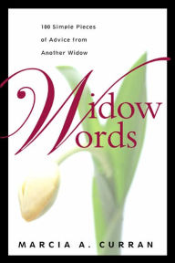 Title: Widow Words: 100 Simple Pieces of Advice from Another Widow, Author: Marcia A. Curran