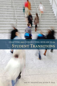 Title: Crafting and Conducting Research on Student Transitions, Author: Jean M. Henscheid