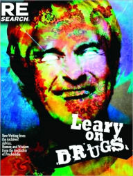 Title: Leary on Drugs: New Material from the Archives! Advice, Humor and Wisdom from the Godfather of Psychedelia, Author: Timothy Leary