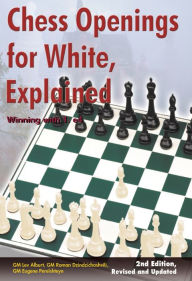 Title: Chess Openings for White, Explained: Winning with 1.e4, Author: Lev Alburt