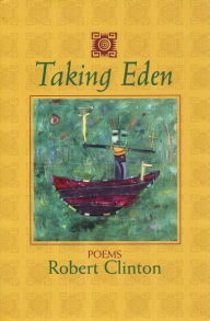 Title: Taking Eden: Poems, Author: Robert Clinton