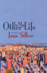 Title: In My Other Life, Author: Joan Silber