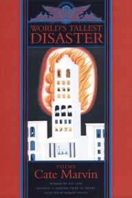 Title: World's Tallest Disaster: Poems, Author: Cate Marvin