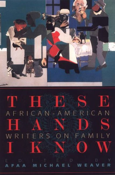 These Hands I Know: African-American Writers on Family / Edition 1
