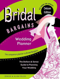 Title: Bridal Bargains Wedding Planner: The Dollars & Sense Guide To Planning Your Wedding, Author: Denise Fields