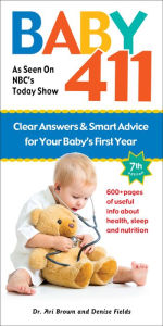 Title: Baby 411: Clear Answers and Smart Advice for Your Baby's First Year, Author: Ari Brown