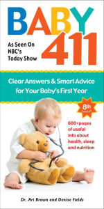 Title: Baby 411: Clear Answers & Smart Advice for Your Baby's First Year, Author: Ari Brown