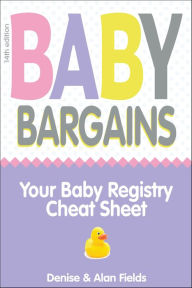 Title: Baby Bargains: Your Baby Registry Cheat Sheet! Honest & independent reviews to help you choose your baby's car seat, stroller, crib, high chair, monitor, carrier, breast pump, bassinet & more!, Author: Denise Fields