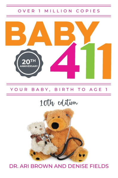 Baby 411: Your Baby, Birth to Age 1! Everything you wanted to know but were afraid to ask about your newborn: breastfeeding, weaning, calming a fussy baby, milestones and more! Your baby bible!