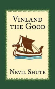 Title: Vinland the Good, Author: Nevil Shute