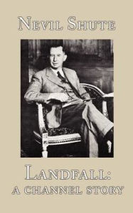 Title: Landfall: A Channel Story, Author: Nevil Shute