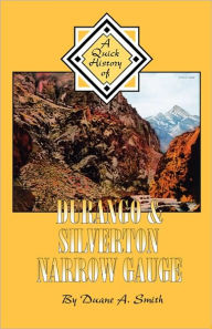 Title: Durango & Silverton Narrow Gauge: A Quick History, Author: Duane A Smith