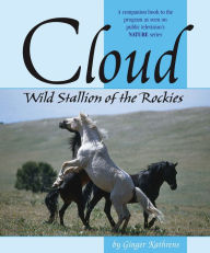 Title: Cloud: Wild Stallion of the Rockies, Author: Ginger Kathrens