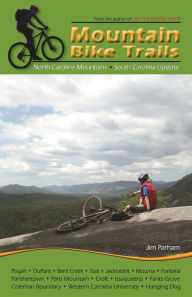 Title: Mountain Bike Trails: North Carolina Mountains, South Carolina Upstate, Author: Jim Parham