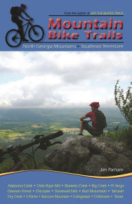 Title: Mountain Bike Trails: North Georgia Mountains, Southeast Tennessee, Author: Jim Parham