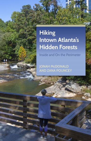 Hiking Intown Atlanta's Hidden Forests: Inside and On the Perimeter