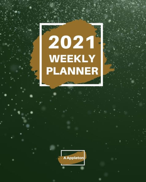 2021 WEEKLY PLANNER: 2021 Weekly Planner: 1 year planner to help you organize Beautiful paperback cover x Inch