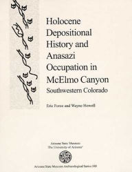 Title: Holocene Depositional History and Anasazi Occupation in McElmo Canyon, Southwestern Colorado, Author: Eric R. Force