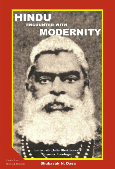 Hindu Encounter with Modernity: Kedarnath Datta Bhaktivinoda, Vaisnava Theologian
