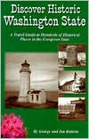 Title: Discover Historic Washington State: A Travel Guide to Hundreds of Historical Places in the Evergreen State, Author: George Roberts