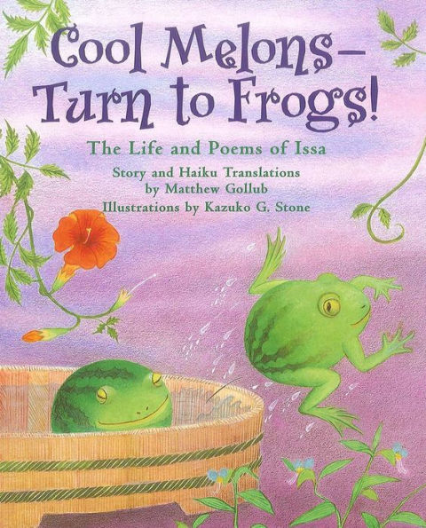 Cool Melons--Turn to Frogs!: The Life and Poems of Issa